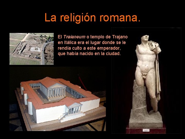 La religión romana. El Traianeum o templo de Trajano en Itálica era el lugar