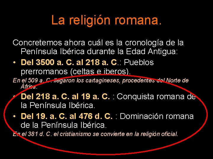 La religión romana. Concretemos ahora cuál es la cronología de la Península Ibérica durante