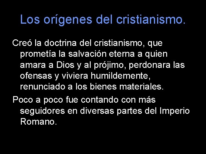 Los orígenes del cristianismo. Creó la doctrina del cristianismo, que prometía la salvación eterna