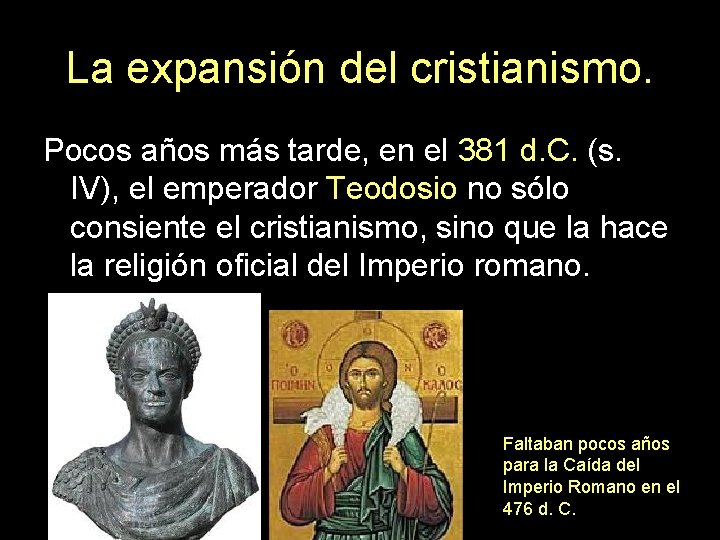 La expansión del cristianismo. Pocos años más tarde, en el 381 d. C. (s.