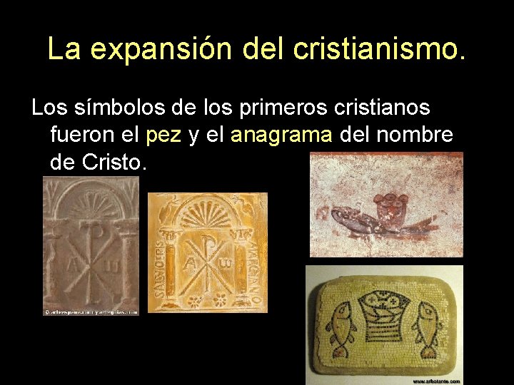 La expansión del cristianismo. Los símbolos de los primeros cristianos fueron el pez y