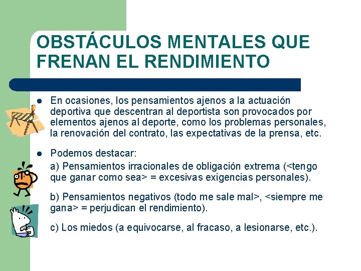 OBSTÁCULOS MENTALES QUE FRENAN EL RENDIMIENTO l En ocasiones, los pensamientos ajenos a la