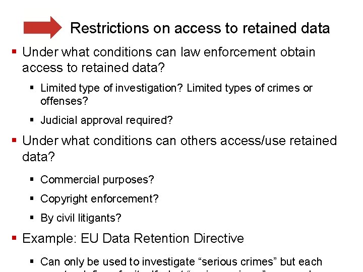 Restrictions on access to retained data § Under what conditions can law enforcement obtain