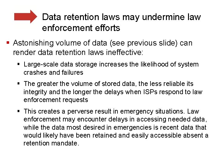 Data retention laws may undermine law enforcement efforts § Astonishing volume of data (see