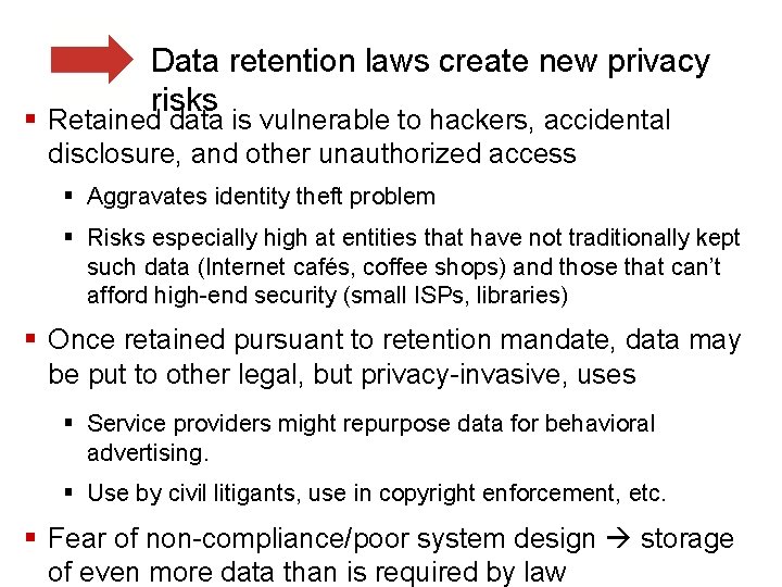 Data retention laws create new privacy risks § Retained data is vulnerable to hackers,