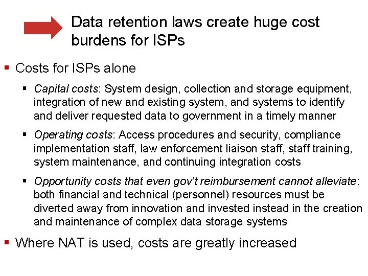 Data retention laws create huge cost burdens for ISPs § Costs for ISPs alone