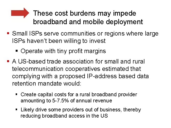 These cost burdens may impede broadband mobile deployment § Small ISPs serve communities or