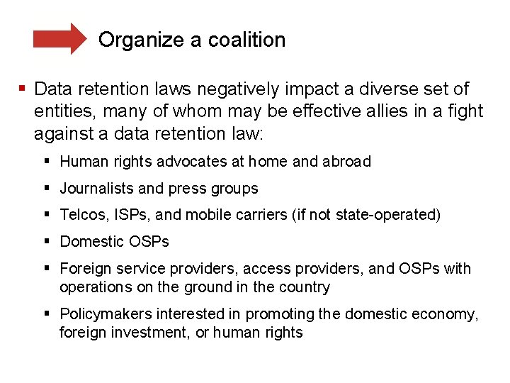 Organize a coalition § Data retention laws negatively impact a diverse set of entities,