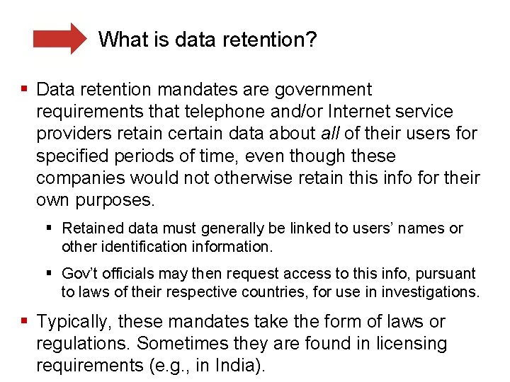 What is data retention? § Data retention mandates are government requirements that telephone and/or