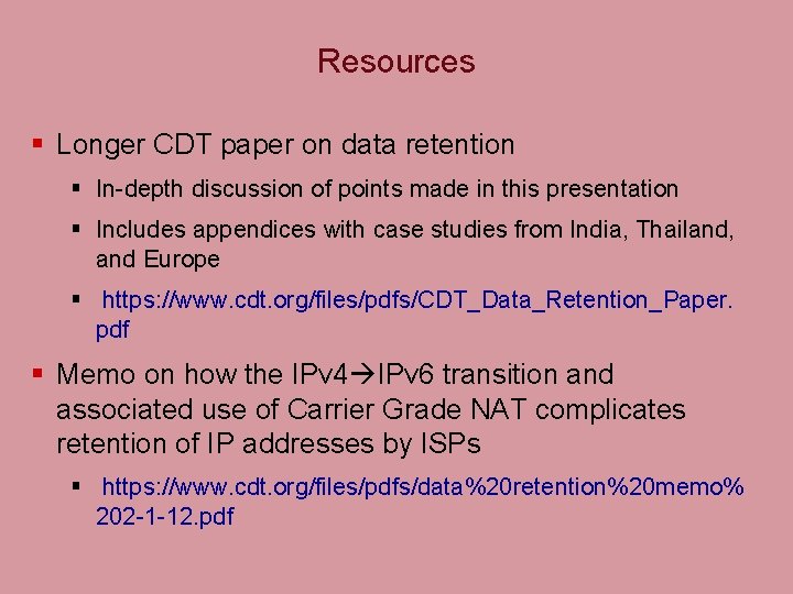 Resources § Longer CDT paper on data retention § In-depth discussion of points made