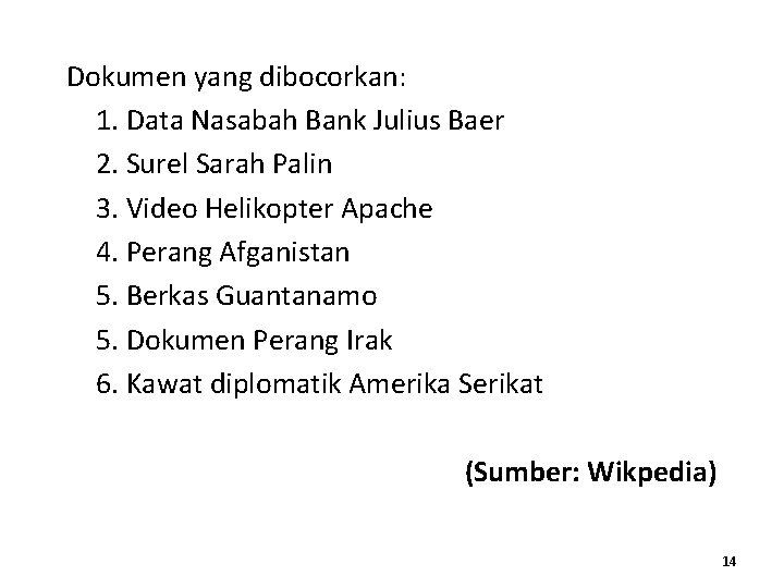 Dokumen yang dibocorkan: 1. Data Nasabah Bank Julius Baer 2. Surel Sarah Palin 3.