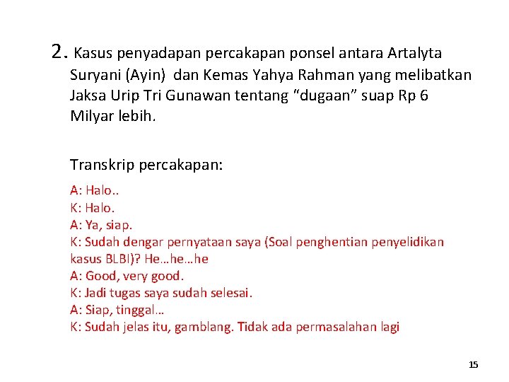 2. Kasus penyadapan percakapan ponsel antara Artalyta Suryani (Ayin) dan Kemas Yahya Rahman yang