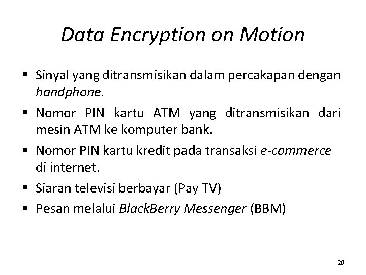 Data Encryption on Motion § Sinyal yang ditransmisikan dalam percakapan dengan handphone. § Nomor