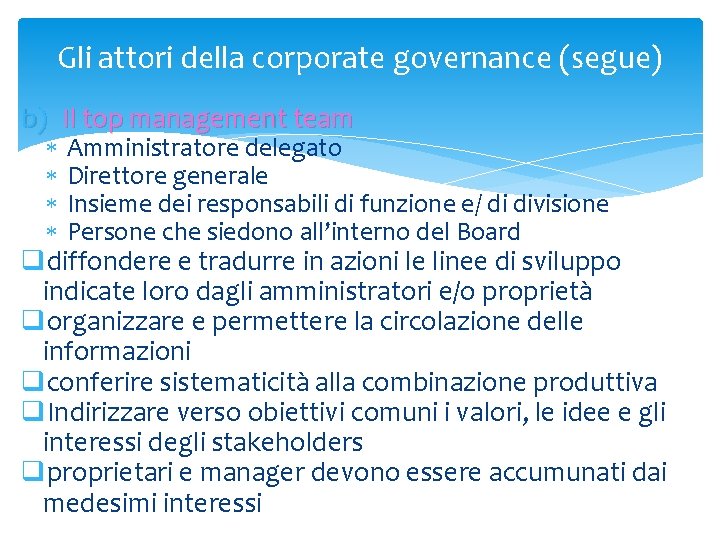 Gli attori della corporate governance (segue) b) Il top management team Amministratore delegato Direttore