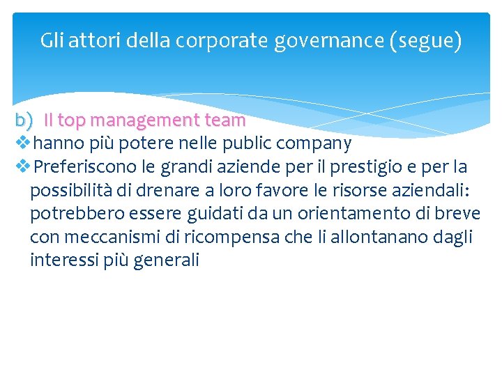 Gli attori della corporate governance (segue) b) Il top management team vhanno più potere