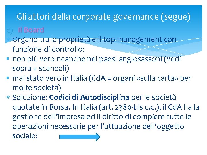 Gli attori della corporate governance (segue) c) Il Board Organo tra la proprietà e