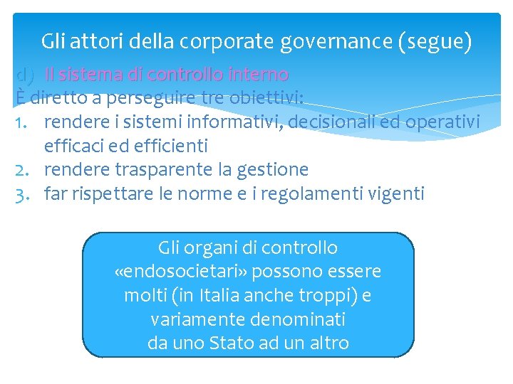 Gli attori della corporate governance (segue) d) Il sistema di controllo interno È diretto