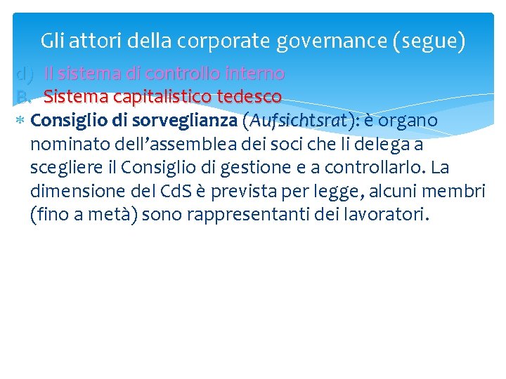 Gli attori della corporate governance (segue) d) Il sistema di controllo interno B. Sistema