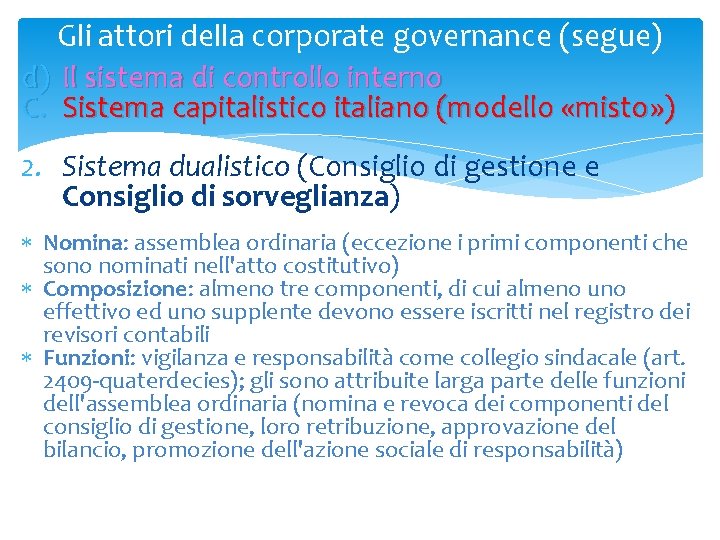 Gli attori della corporate governance (segue) d) Il sistema di controllo interno C. Sistema