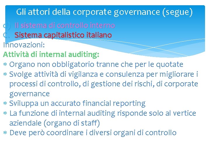 Gli attori della corporate governance (segue) d) Il sistema di controllo interno C. Sistema