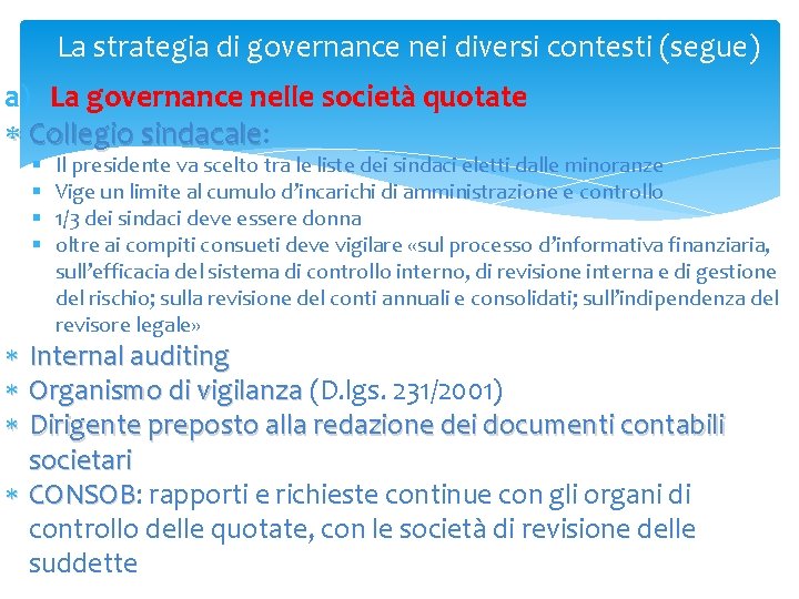 La strategia di governance nei diversi contesti (segue) a) La governance nelle società quotate