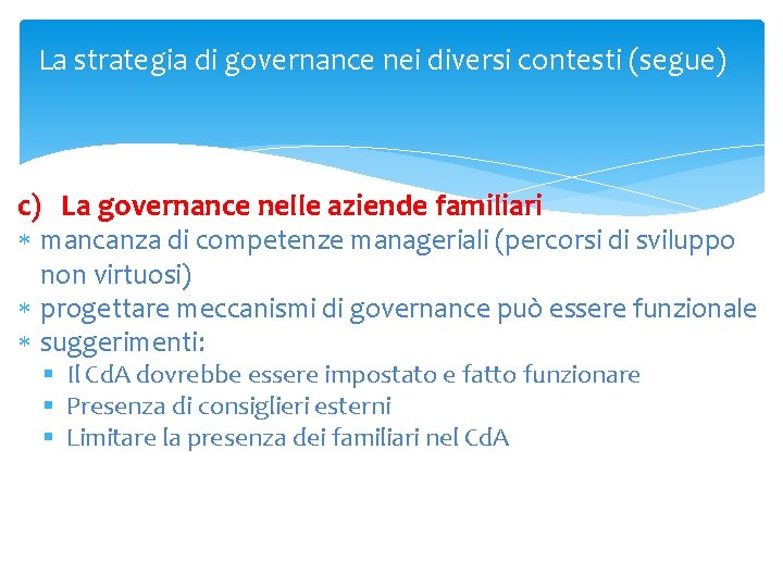La strategia di governance nei diversi contesti (segue) c) La governance nelle aziende familiari