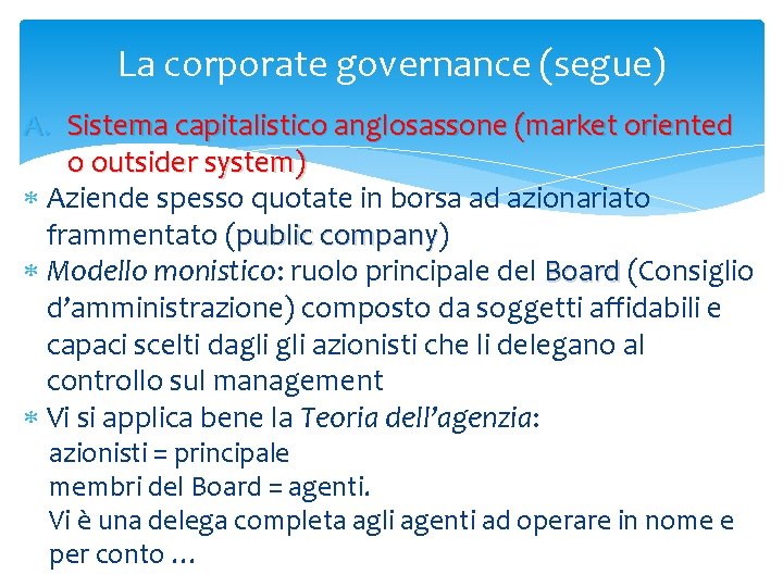La corporate governance (segue) A. Sistema capitalistico anglosassone (market oriented o outsider system) Aziende