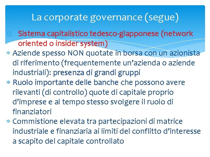 La corporate governance (segue) B. Sistema capitalistico tedesco-giapponese (network oriented o insider system) Aziende