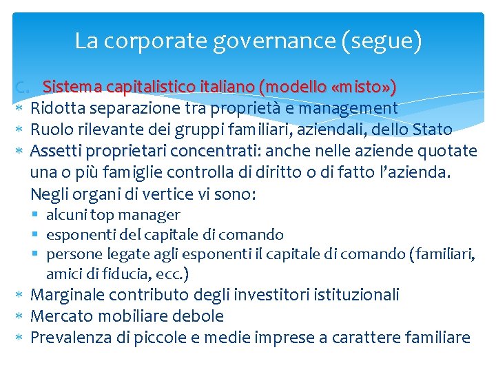 La corporate governance (segue) C. Sistema capitalistico italiano (modello «misto» ) Ridotta separazione tra