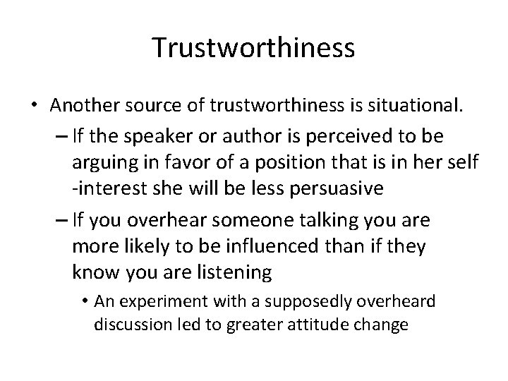 Trustworthiness • Another source of trustworthiness is situational. – If the speaker or author Trustworthiness • Another source of trustworthiness is situational. – If the speaker or author