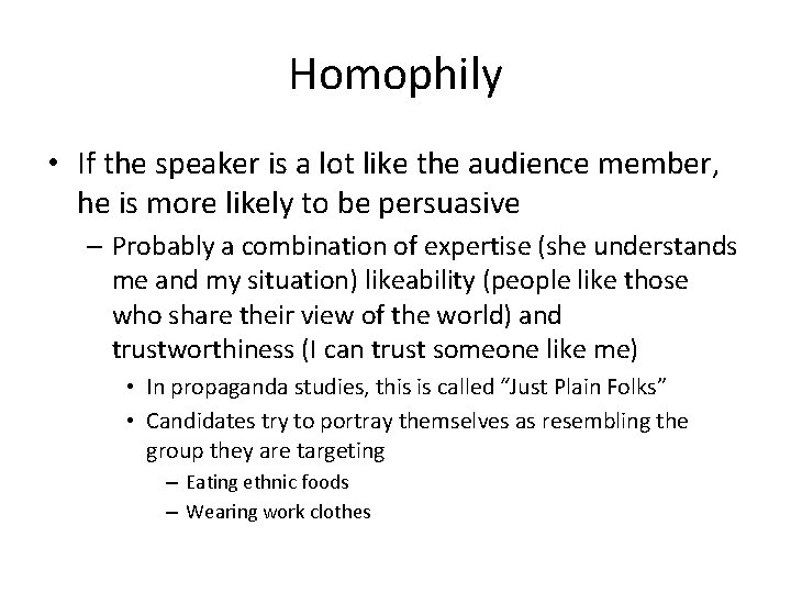 Homophily • If the speaker is a lot like the audience member, he is Homophily • If the speaker is a lot like the audience member, he is