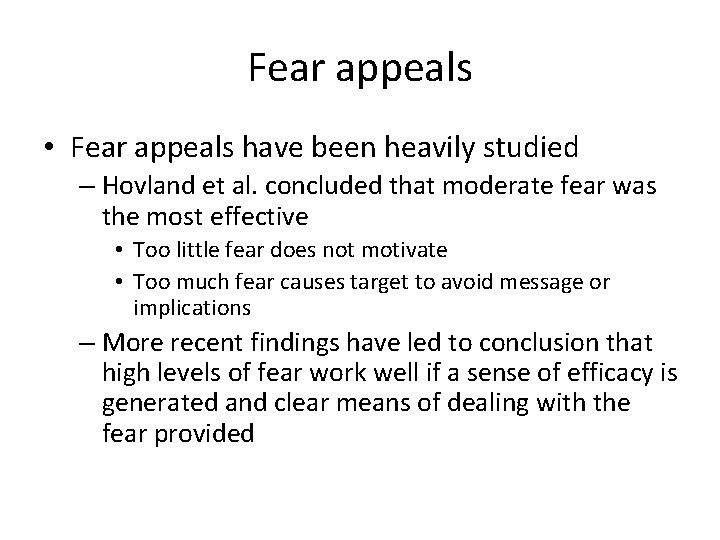 Fear appeals • Fear appeals have been heavily studied – Hovland et al. concluded Fear appeals • Fear appeals have been heavily studied – Hovland et al. concluded