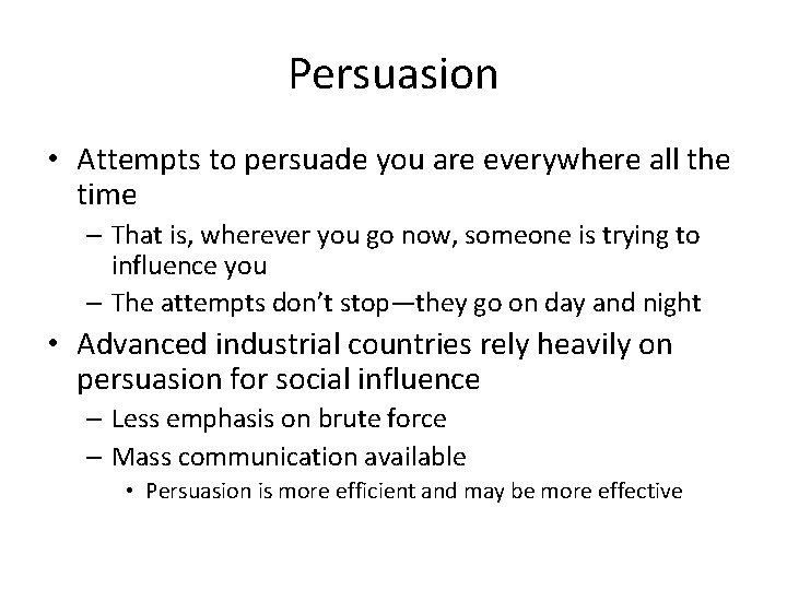 Persuasion • Attempts to persuade you are everywhere all the time – That is, Persuasion • Attempts to persuade you are everywhere all the time – That is,