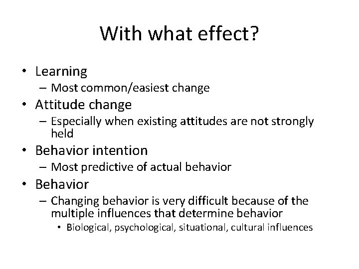 With what effect? • Learning – Most common/easiest change • Attitude change – Especially With what effect? • Learning – Most common/easiest change • Attitude change – Especially
