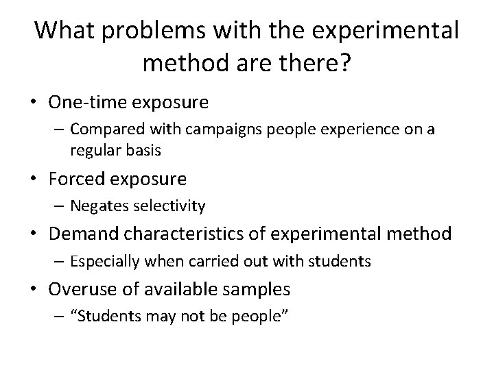 What problems with the experimental method are there? • One-time exposure – Compared with What problems with the experimental method are there? • One-time exposure – Compared with