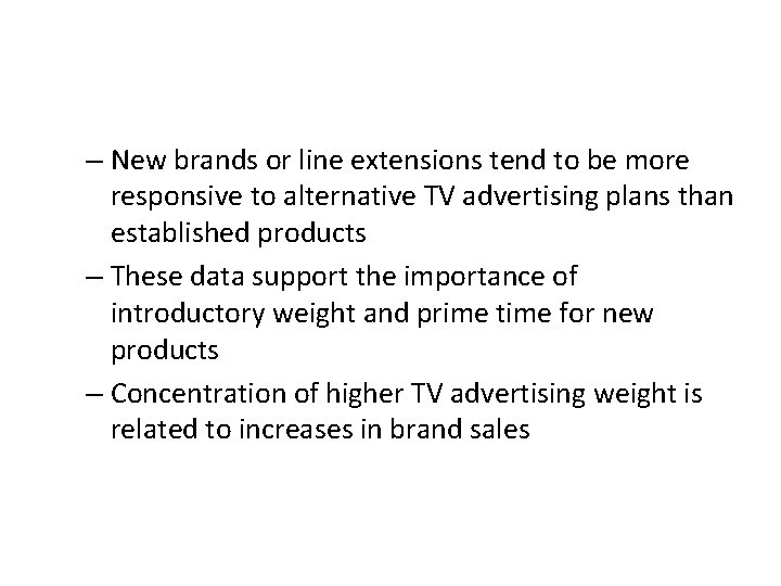 – New brands or line extensions tend to be more responsive to alternative TV – New brands or line extensions tend to be more responsive to alternative TV