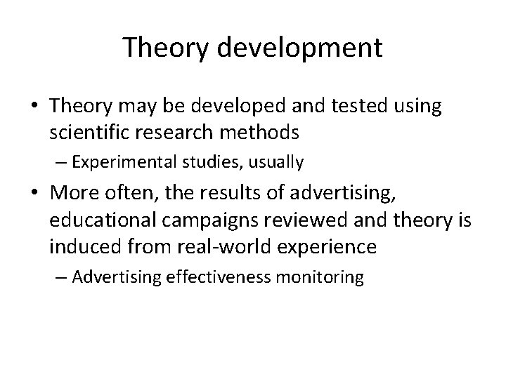Theory development • Theory may be developed and tested using scientific research methods – Theory development • Theory may be developed and tested using scientific research methods –
