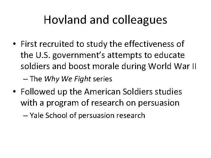 Hovland colleagues • First recruited to study the effectiveness of the U. S. government’s Hovland colleagues • First recruited to study the effectiveness of the U. S. government’s