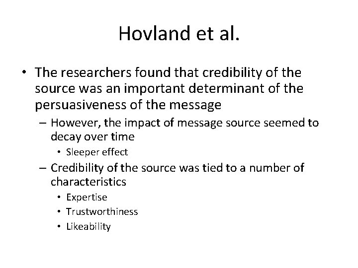 Hovland et al. • The researchers found that credibility of the source was an Hovland et al. • The researchers found that credibility of the source was an