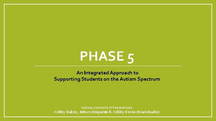 PHASE 5 An Integrated Approach to Supporting Students on the Autism Spectrum Indiana University