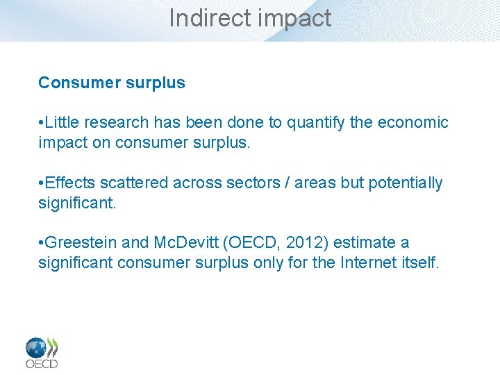 Indirect impact Consumer surplus • Little research has been done to quantify the economic