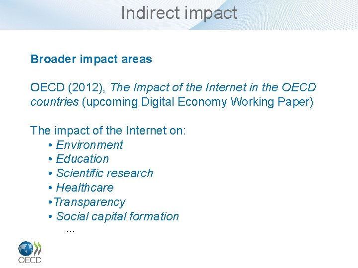 Indirect impact Broader impact areas OECD (2012), The Impact of the Internet in the