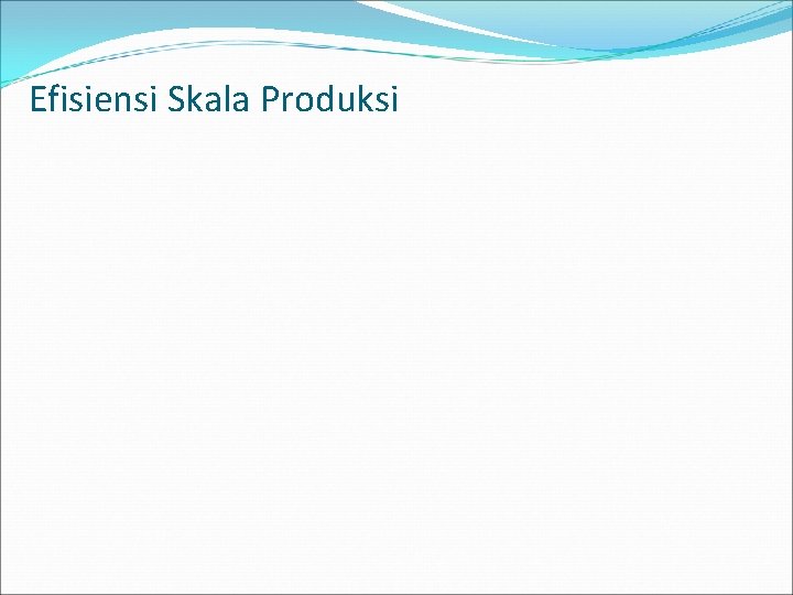 Efisiensi Skala Produksi 