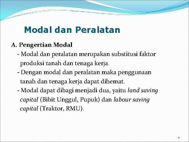 Modal dan Peralatan A. Pengertian Modal - Modal dan peralatan merupakan substitusi faktor produksi