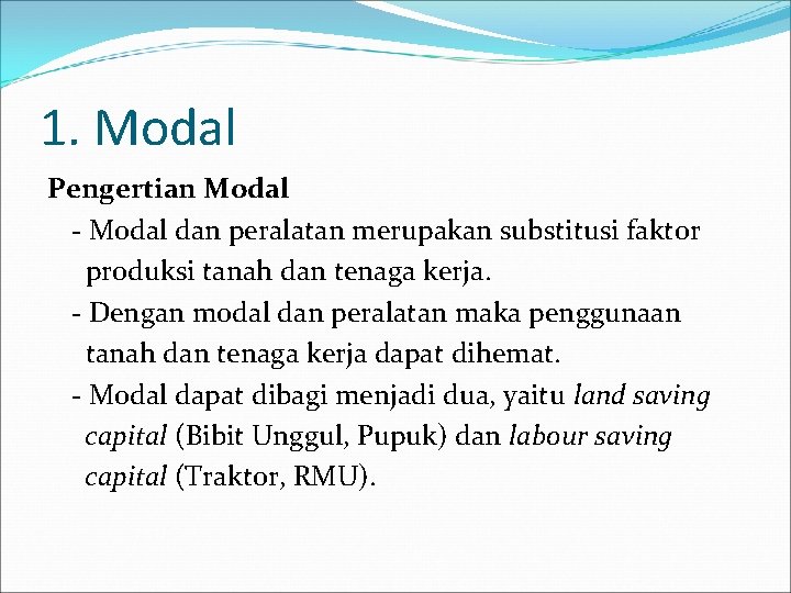 1. Modal Pengertian Modal - Modal dan peralatan merupakan substitusi faktor produksi tanah dan