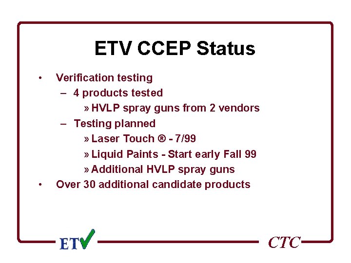 ETV CCEP Status • • Verification testing – 4 products tested » HVLP spray