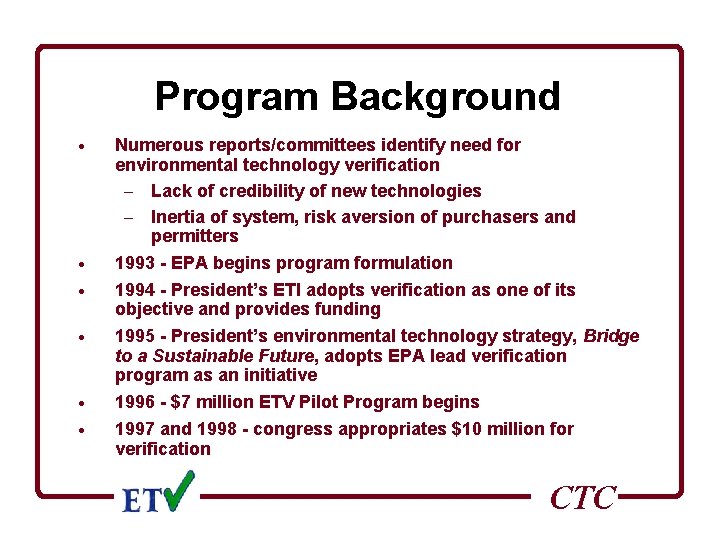 Program Background · Numerous reports/committees identify need for environmental technology verification - Lack of