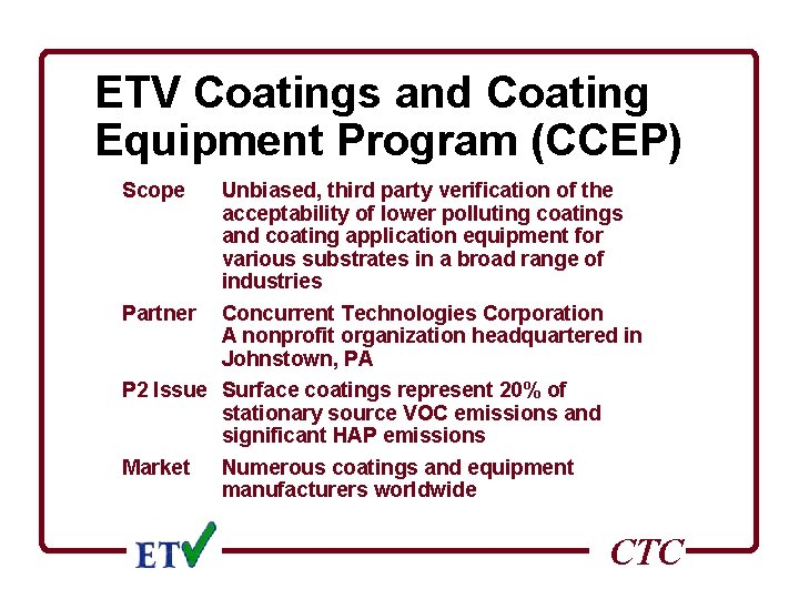 ETV Coatings and Coating Equipment Program (CCEP) Scope Unbiased, third party verification of the