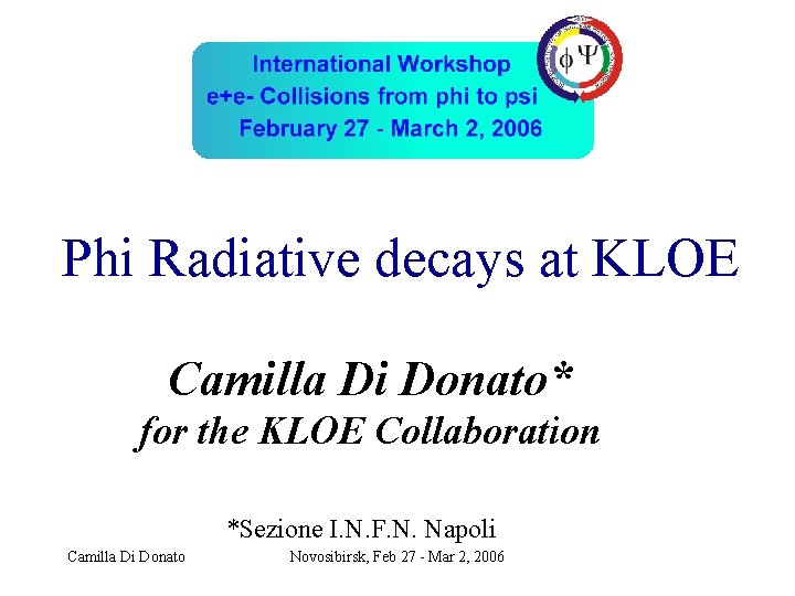 Phi Radiative decays at KLOE Camilla Di Donato* for the KLOE Collaboration *Sezione I.