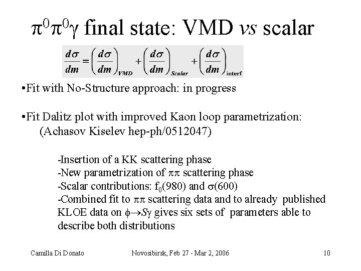  final state: VMD vs scalar • Fit with No Structure approach: in progress